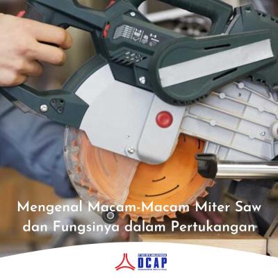 Mengenal Macam-Macam Miter Saw dan Fungsinya dalam Pertukangan