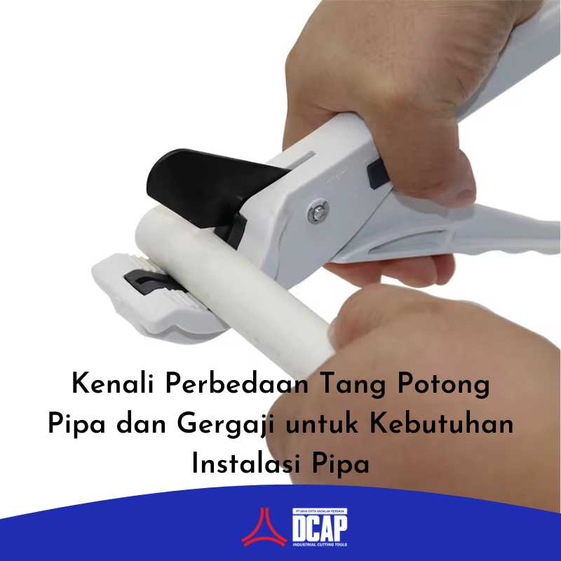 Kenali Perbedaan Tang Potong Pipa dan Gergaji untuk Kebutuhan Instalasi Pipa