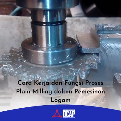 Cara Kerja dan Fungsi Proses Plain Milling dalam Pemesinan Logam
