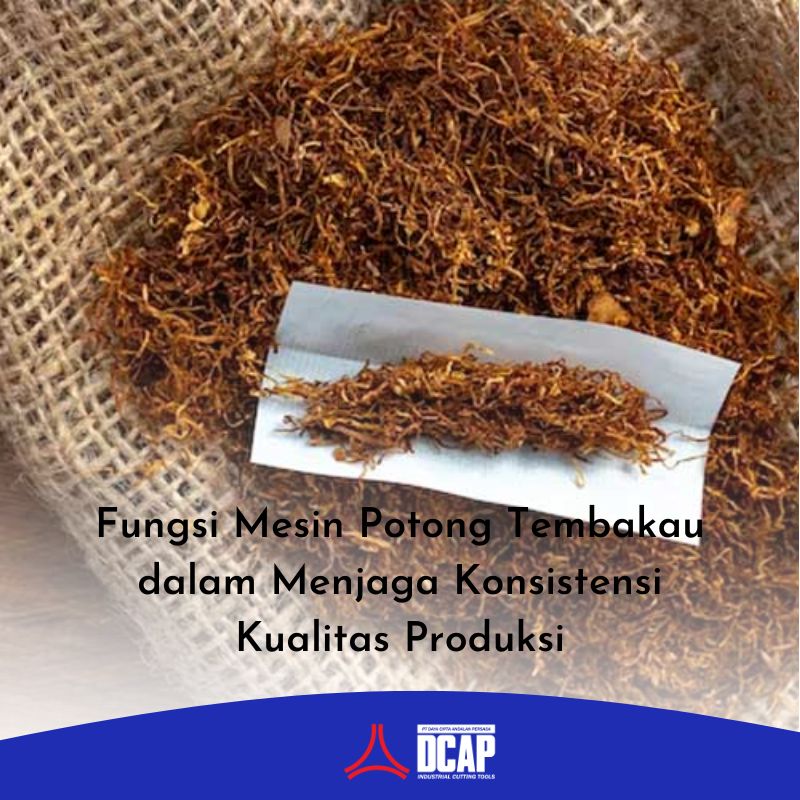 Fungsi Mesin Potong Tembakau dalam Menjaga Konsistensi Kualitas Produksi