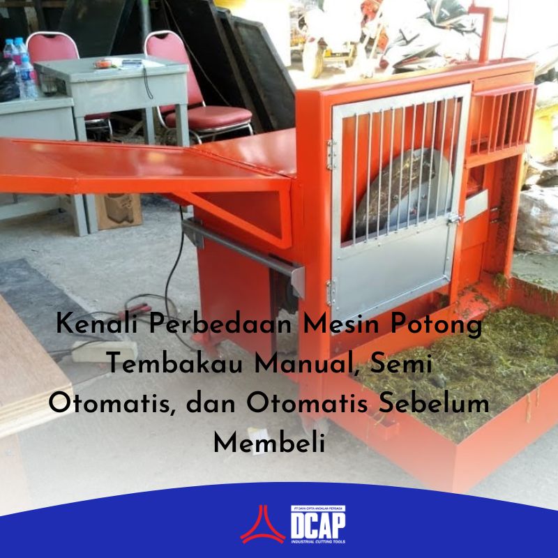 Kenali Perbedaan Mesin Potong Tembakau Manual, Semi Otomatis, dan Otomatis Sebelum Membeli