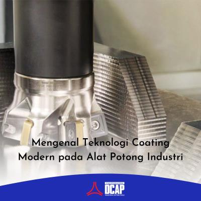 Mengenal Teknologi Coating Modern pada Alat Potong Industri