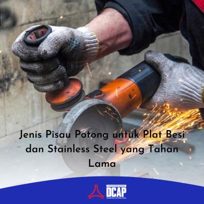 Jenis Pisau Potong untuk Plat Besi dan Stainless Steel yang Tahan Lama