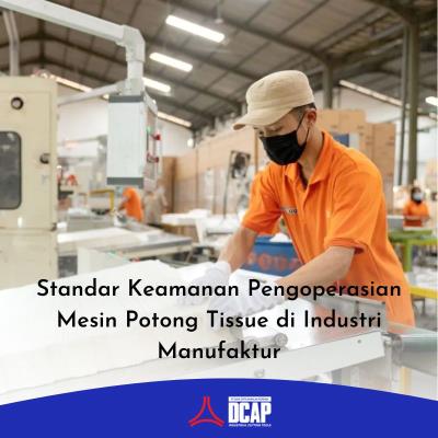 Standar Keamanan Pengoperasian Mesin Potong Tissue di Industri Manufaktur