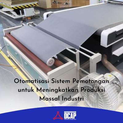 Otomatisasi Sistem Pemotongan untuk Meningkatkan Produksi Massal Industri