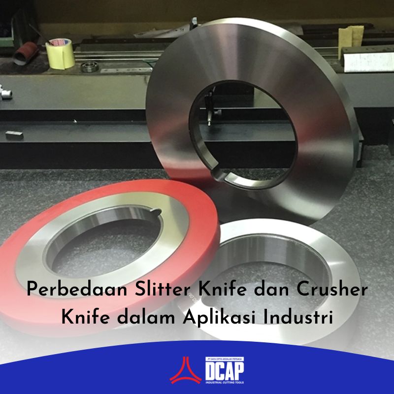 Perbedaan Slitter Knife dan Crusher Knife dalam Aplikasi Industri