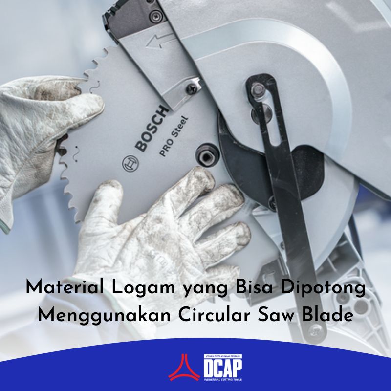 Material Logam yang Bisa Dipotong Menggunakan Circular Saw Blade