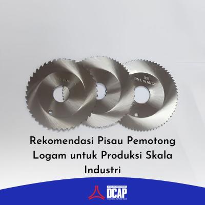 Rekomendasi Pisau Pemotong Logam untuk Produksi Skala Industri