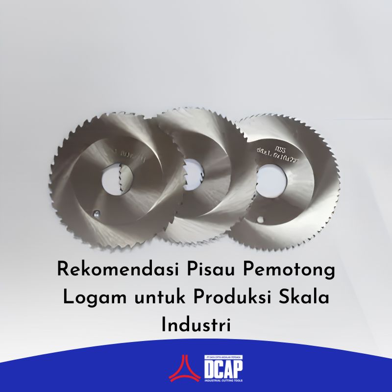 Rekomendasi Pisau Pemotong Logam untuk Produksi Skala Industri