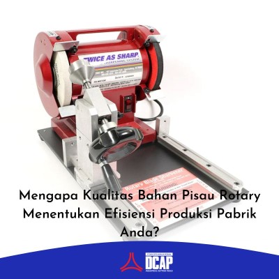Mengapa Kualitas Bahan Pisau Rotary Menentukan Efisiensi Produksi Pabrik Anda?