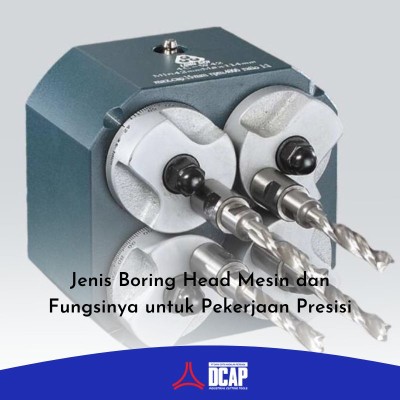 Jenis Boring Head Mesin dan Fungsinya untuk Pekerjaan Presisi