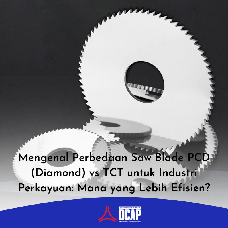 Mengenal Perbedaan Saw Blade PCD (Diamond) vs TCT untuk Industri Perkayuan: Mana yang Lebih Efisien?