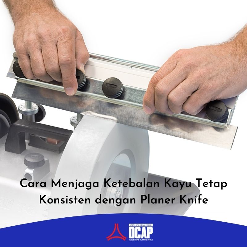 Cara Menjaga Ketebalan Kayu Tetap Konsisten dengan Planer Knife