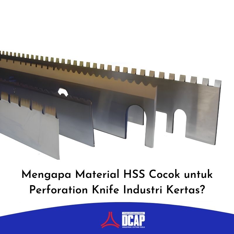 Mengapa Material HSS Cocok untuk Perforation Knife Industri Kertas?